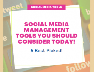 Social Media Management Tools You Should Consider Today!