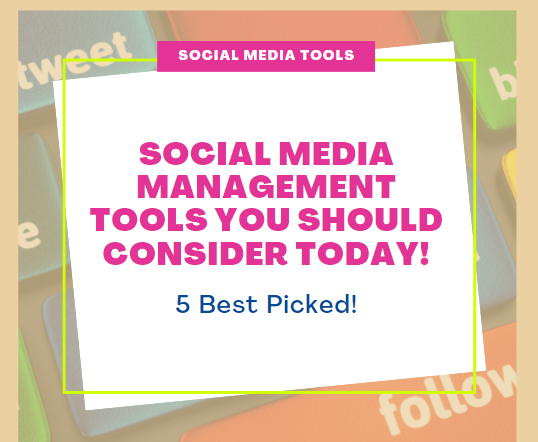 Social Media Management Tools You Should Consider Today!