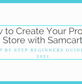 How to Create Your Product Store with Samcart – Step by Step Beginners Guide For 2021